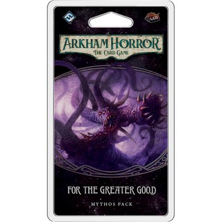 Arkham Horror: The Card Game – For the Greater Good: Mythos Pack (ภาคเสริม)