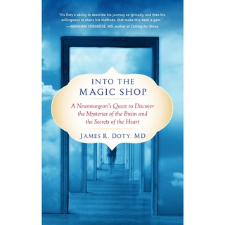 nto the Magic Shop: A Neurosurgeons Quest to Discover the Mysteries of the Brain and the Secrets of the Heart