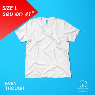 เสื้อยืด Even Though สี White  SIze L ผลิตจาก COTTON USA 100%