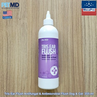 Pet MD® Tris Ear Flush Antifungal &amp; Antimicrobial Flush Dog &amp; Cat 355 ml ผลิตภัณฑ์ทำความสะอาดหู สุนัขและแมว