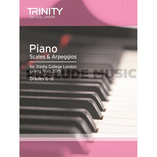 Trinity Piano Scales &amp; Arpeggios from 2015, Grade 6-8 (TCL012999)