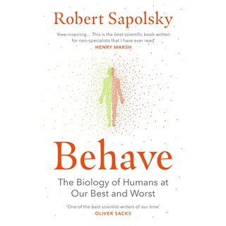 Behave : The Biology of Humans at Our Best and Worst By (author)  Robert M. Sapolsky