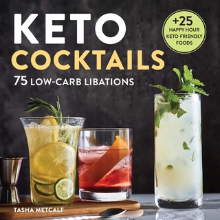 Keto Cocktails : 75 Low-Carb Libations