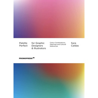 หนังสือภาษาอังกฤษ Palette Perfect for Graphic Designers and Illustrators : Colour Combinations, Meanings and Cultural