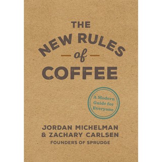 The New Rules of Coffee : A Modern Guide for Everyone [Hardcover] หนังสือภาษาอังกฤษมือ1 (ใหม่) พร้อมส่ง