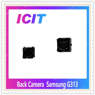 Back Camera Samsung G313 อะไหล่กล้องหลัง กล้องด้านหลัง Back Camera（ได้1ชิ้นค่ะ) อะไหล่มือถือ ICIT-Display