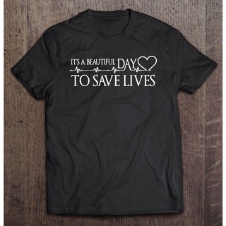 เสื้อยืด ลาย Its A Beautiful Day To Save Lives 10 สําหรับผู้ชาย