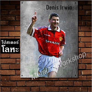 โปสเตอร์โลหะลายเหล็กขูดขีด Denis Irwin Manchester United เดนิส เออร์วิน ตำนาน แมนยู แมนเชสเตอร์ยูไนเต็ด