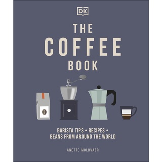 หนังสือภาษาอังกฤษ COFFEE BOOK, THE: BARISTA TIPS * RECIPES * BEANS FROM AROUND THE WORLD