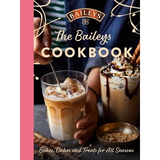 The Baileys Cookbook: Bakes, Cakes and Treats for All Seasons หนังสือภาษาอังกฤษ New English Book