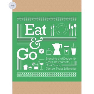 EAT &amp; GO 2 : Branding and Design for Cafés, Restaurants, Drink Shops, Dessert Shops &amp; Bakeries