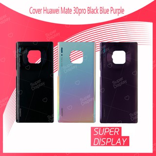 Huawei Mate 30 Pro อะไหล่ฝาหลัง หลังเครื่อง Cover อะไหล่มือถือ คุณภาพดี Super Display