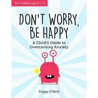 (NEW) หนังสือภาษาอังกฤษ DONT WORRY, BE HAPPY: A CHILDS GUIDE TO OVERCOMING ANXIETY