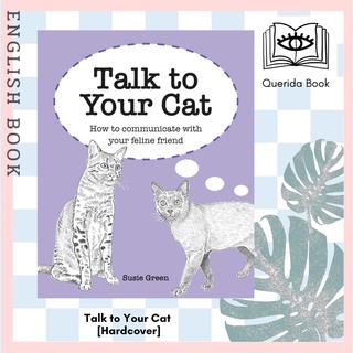[Querida] หนังสือภาษาอังกฤษ Talk to Your Cat : How to Communicate with Your Feline Friend [Hardcover] by Susie Green