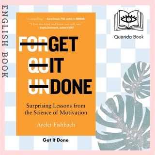 [Querida] หนังสือภาษาอังกฤษ Get It Done : Surprising Lessons from the Science of Motivationn by Ayelet Fishbach