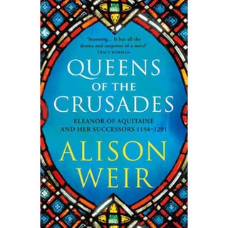 หนังสือใหม่พร้อมส่ง QUEENS OF THE CRUSADES: ELEANOR OF AQUITAINE AND HER SUCCESSORS