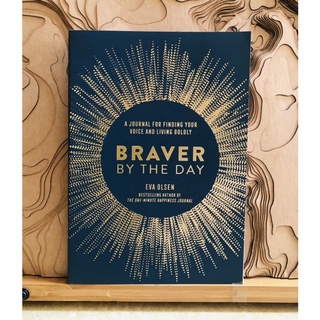 ช005 A JOURNAL FOR FINDING YOUR VOICE AND LIVING BOLDLY BRAVER BY THE DAY EVA OLSEN BESTSELLING AUTHOR OF THE ONE-MINUTE