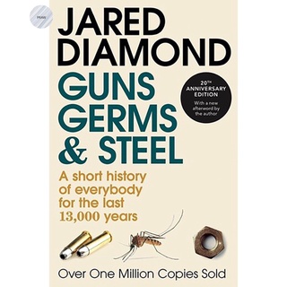 GUNS, GERMS AND STEEL: A SHORT HISTORY OF EVERYBODY FOR THE LAST 13,000 YEARS