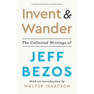 Invent and Wander : The Collected Writings of Jeff Bezos [Hardcover]