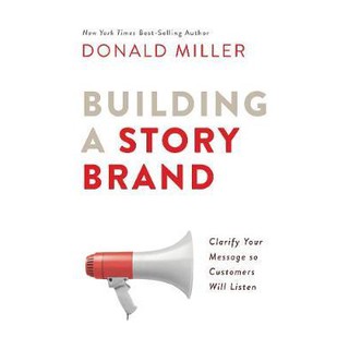 Building a Storybrand : Clarify Your Message So Customers Will Listen -- Paperback / softback (ITPE Editi) [Paperback]