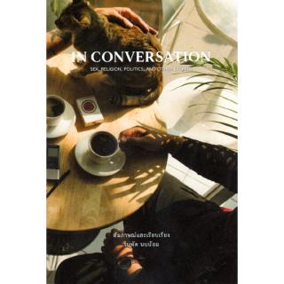 IN CONVERSTATION SEX,RELIGION,POLITICS,AND OTHER STORIES