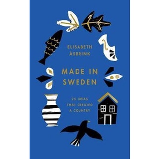 หนังสือใหม่พร้อมส่ง MADE IN SWEDEN: 25 IDEAS THAT CREATED A COUNTRY