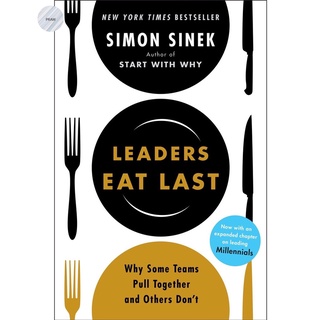 LEADERS EAT LAST : WHY SOME TEAMS PULL TOGETHER AND OTHERS DONT