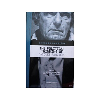 หนังสือ ว่าด้วยความคิดทางการเมืองของ ฌาคส์ ร็องซีแยร์ : The Political Thinking of Jacques Ranciere