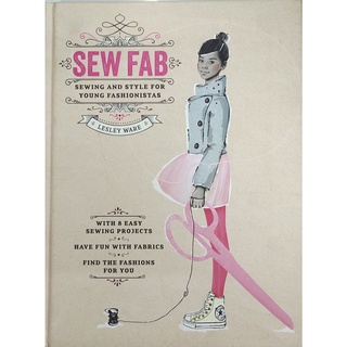 หนังสือ สอนตัดเสื้อผ้า ภาษาอังกฤษ SEW FAB SEWING AND STYLE FOR YOUNG FASHIONISTAS 80Page