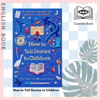 How to Tell Stories to Children : A step-by-step guide for parents and teachers by Silke Rose West, Joseph Sarosy