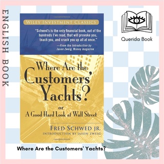 [Querida] Where Are the Customers Yachts? or a Good Hard Look at Wall Street (Wiley Investment Classics) by F Schwed