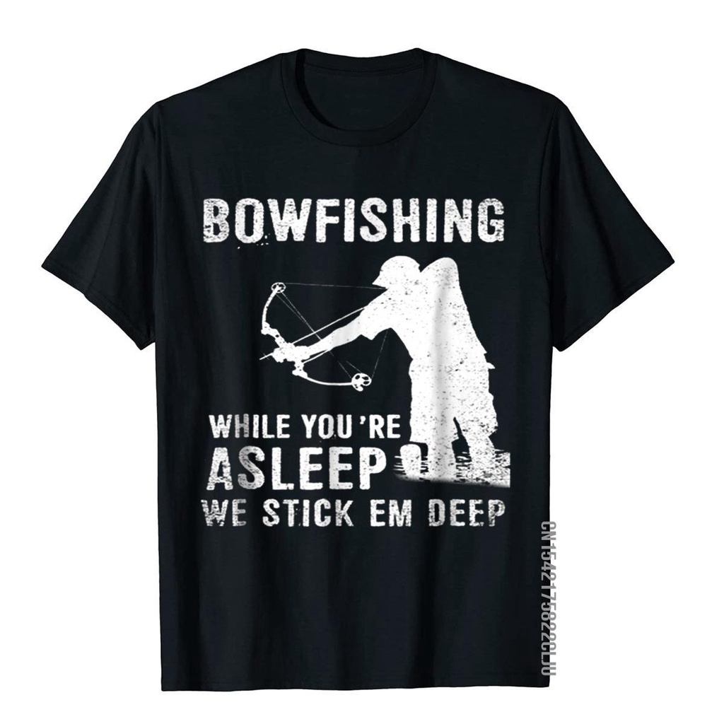 เสื้อยืดผู้ เสื้อยืดผ้าฝ้าย พิมพ์ลาย Bowfishing Your'Re Asleep We Stick Em 3D โอเวอร์ไซซ์ ของขวัญ สําหรับผู้ชาย S-5XL