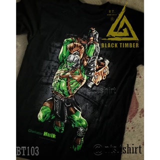 BT 103 incredible hulk gladiator เสื้อยืด สีดำ BT Black Timber T-Shirt ผ้าคอตตอน สกรีนลายแน่น S M L XL XXL