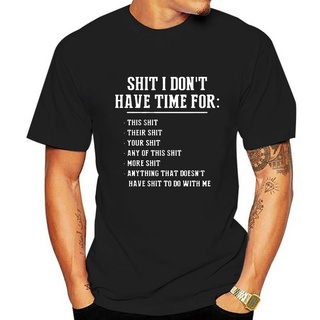 เสื้อยืดผ้าฝ้ายพรีเมี่ยม เสื้อยืดผ้าฝ้าย พิมพ์ลาย I Dont Have Time For This Shit Their Shit Your Shit Any Of This Shit