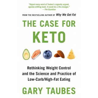 ใหม่พร้อมส่ง CASE FOR KETO, THE: RETHINKING WEIGHT CONTROL AND THE SCIENCE AND PRACTICE OF LO