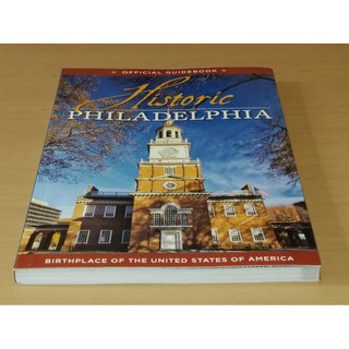 Historic Philadelphia    : Birthplace of the United States Of America Official Guidebook   ฟิลาเดลเฟีย