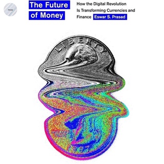 The Future of Money : How the Digital Revolution Is Transforming Currencies and Finance