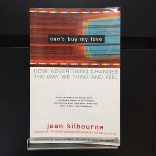 Cant Buy My Love : How Advertising Changes the Way We Think and Feel - Jean Kilbourne