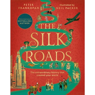 The Silk Roads: The Extraordinary History that created your World