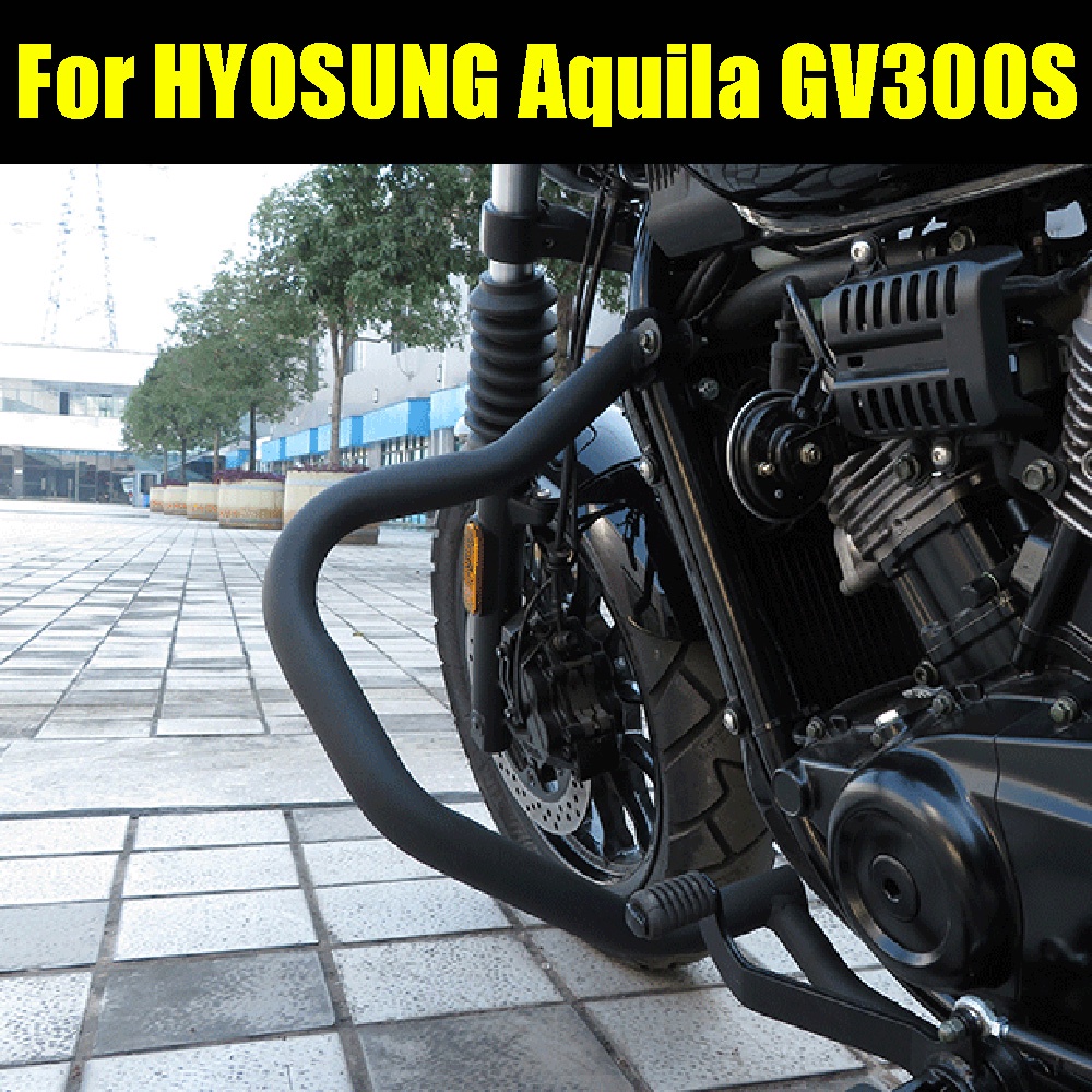 For HYOSUNG Aquila GV300S GV300 GV 300 S 300S Accessories Engine Guard Crash Bars Protector Stunt Cage Bumper Frame Prot
