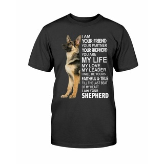 เสื้อยืด ผ้าฝ้าย พิมพ์ลาย I Am Your Friend Your Partner Your Shepherd Dog สําหรับผู้ชาย และผู้หญิงSize S-5XL