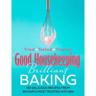 ใหม่พร้อมส่ง GOOD HOUSEKEEPING BRILLIANT BAKING: 130 DELICIOUS RECIPES FROM BRITAIN’S MOST TR