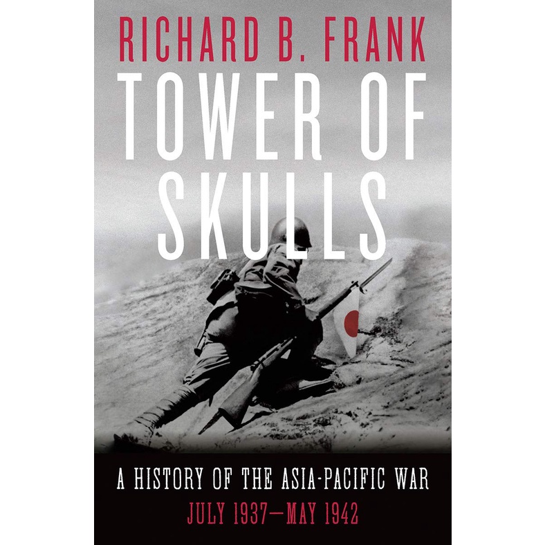 หนังสือ Tower of Skulls : A History of the Asia-Pacific War: July 1937-May 1942