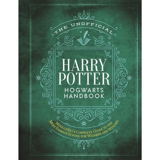 The Unofficial Harry Potter Hogwarts Handbook : MuggleNets complete guide to the Wizarding Worlds most famous schoo