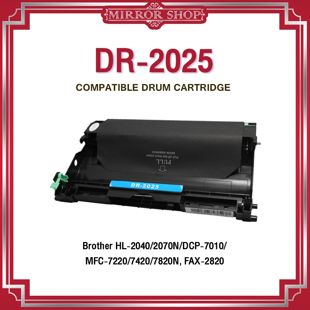 MIRROR หมึกเทียบเท่า Drum  DR2025 / DR-2025 / 2025/D2025 (Drum)  For Brother Printer HL-2040 / 2070n