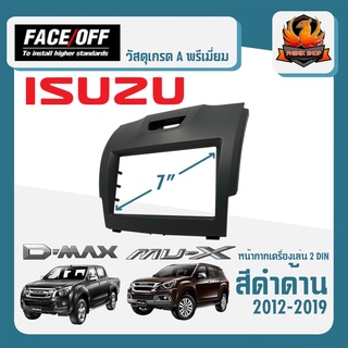 หน้ากาก ISUZU D-MAX MU-X หน้ากากวิทยุติดรถยนต์ 7" นิ้ว 2DIN อีซูซุ ดีแม็ก ปี 2012-2019  มีสีให้เลือก 3 สี