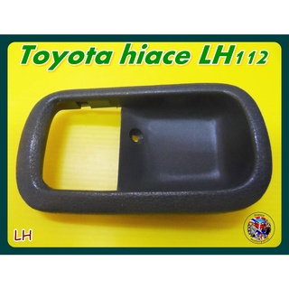 เบ้ามือเปิดประตู ด้านซ้าย  Toyota hiace LH112  Inner Handle Door LH