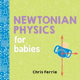 Newtonian Physics for Babies (Baby University) (Board Book)