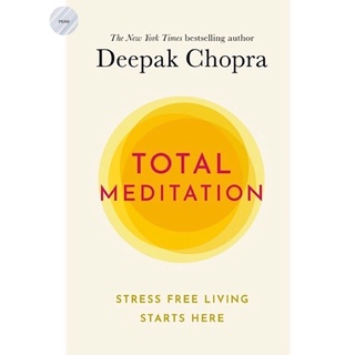 TOTAL MEDITATION: PRACTICES IN LIVING THE AWAKENED LIFE