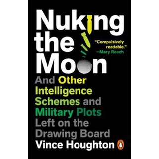 หนังสือใหม่พร้อมส่ง NUKING THE MOON: AND OTHER INTELLIGENCE SCHEMES AND MILITARY PLOTS BEST LEFT ON